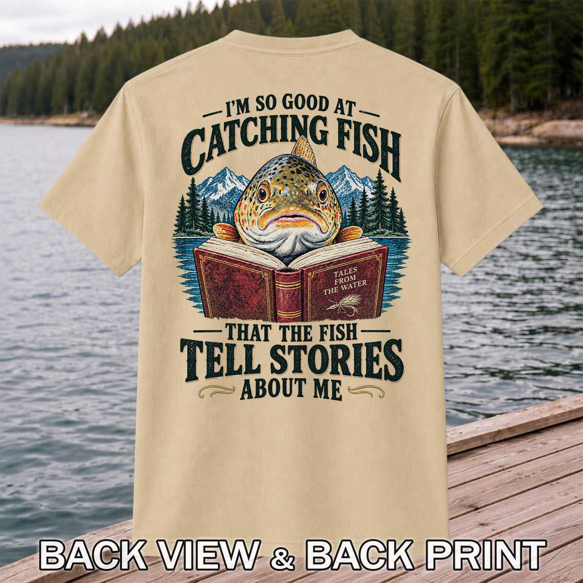 I'm So Good at Catching Fish That the Fish Tell Stories About Me Trout T-Shirt | Back Print