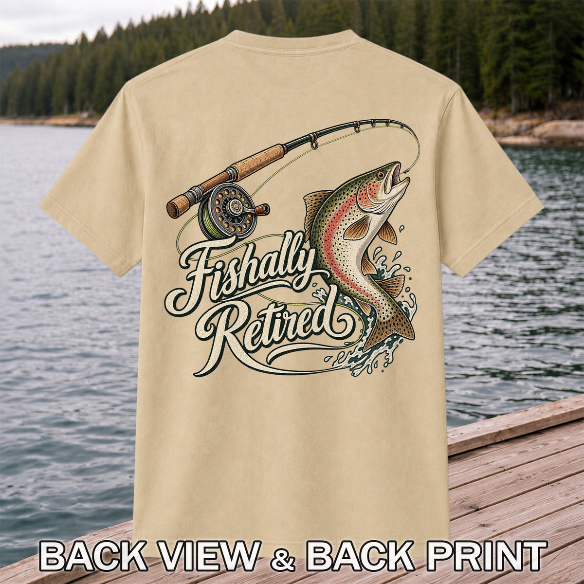 Fishally Retired Rainbow Trout Fly Fishing Retirement T-Shirt | Back Print