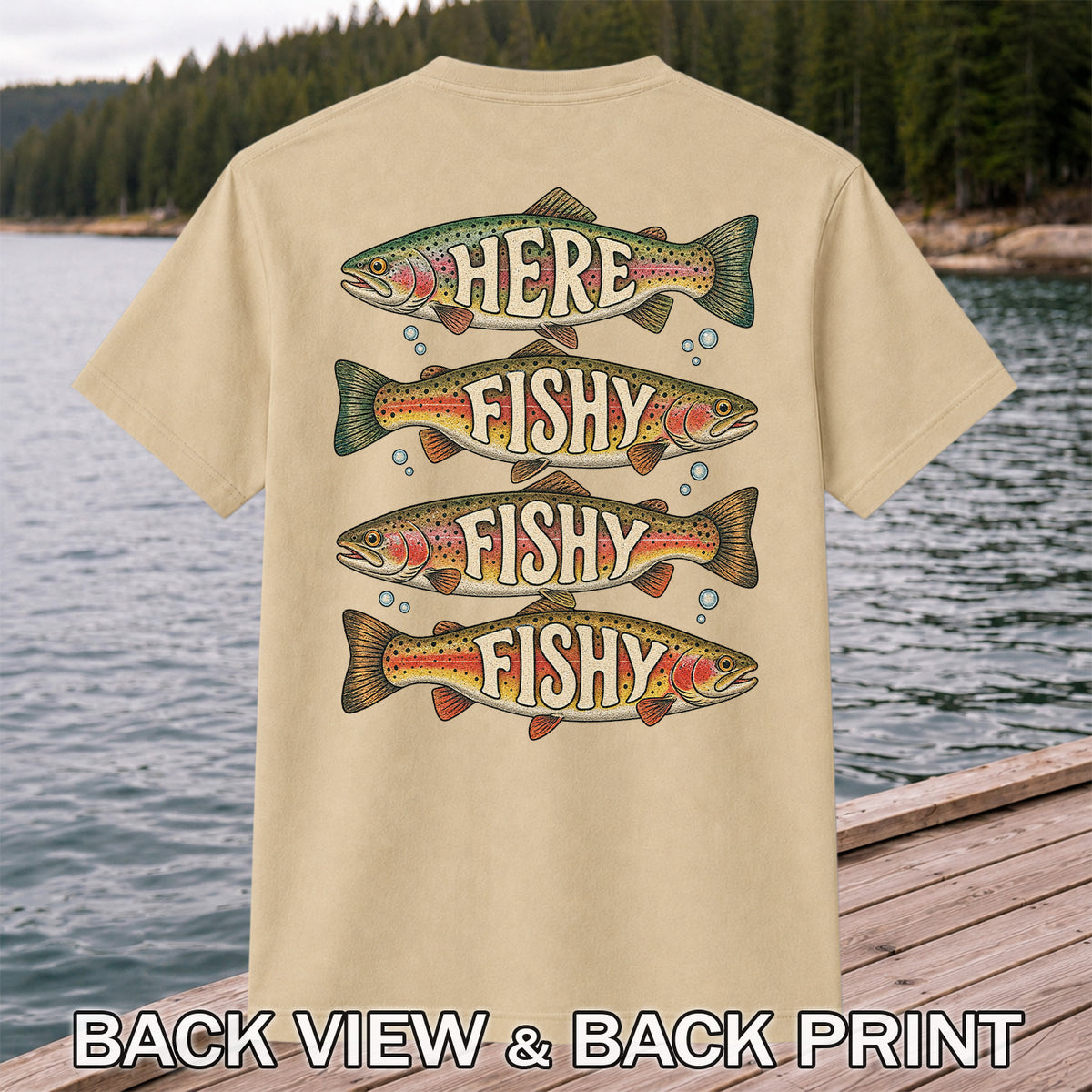 Here Fishy Fishy Fishy Rainbow Trout Fishing Graphic T-Shirt | Back Print