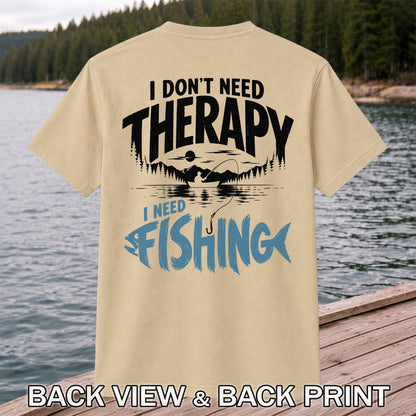 I Don’t Need Therapy I Need Fishing Graphic T-Shirt | Back Print