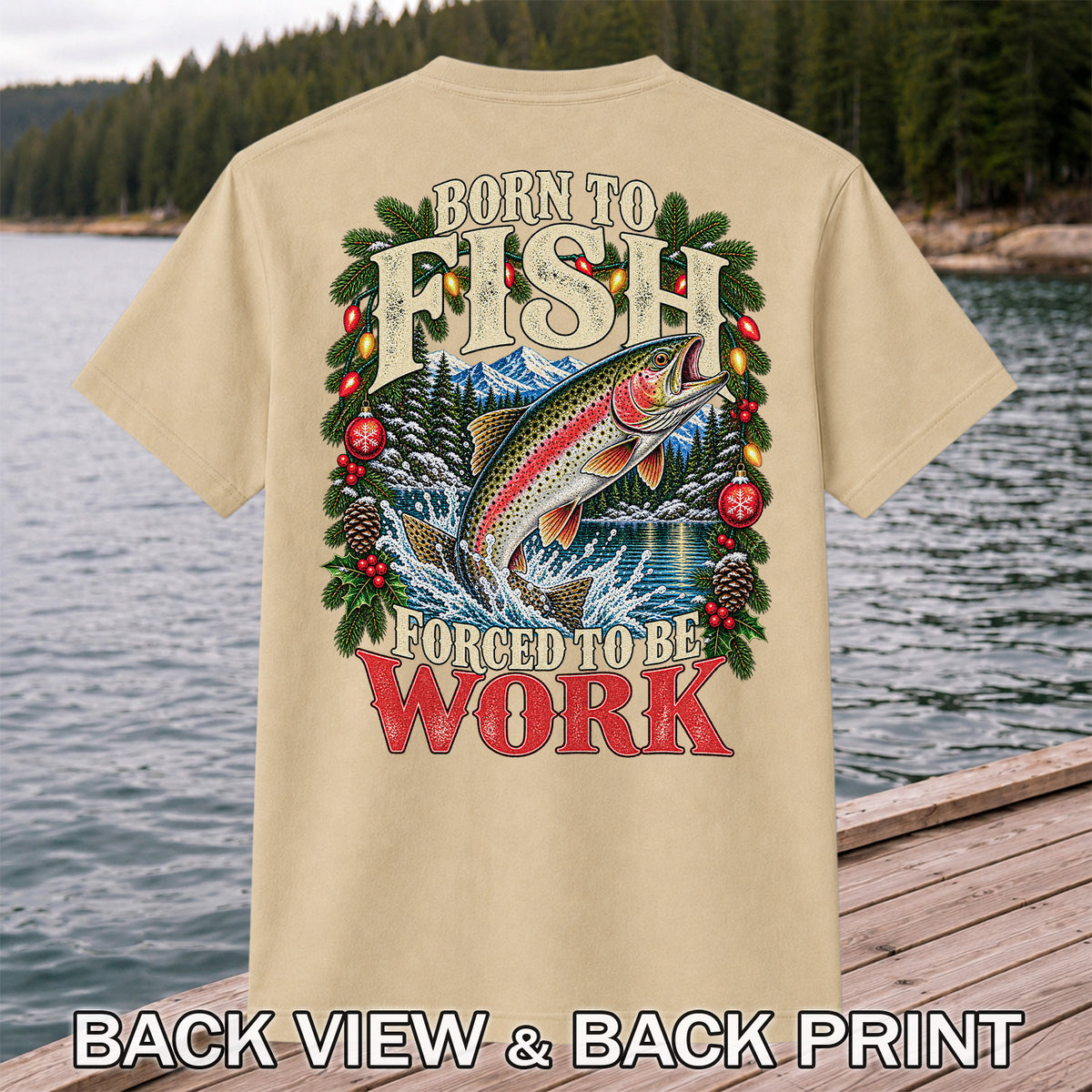 Born to Fish Forced to Be Work Christmas Trout T-Shirt | Back Print