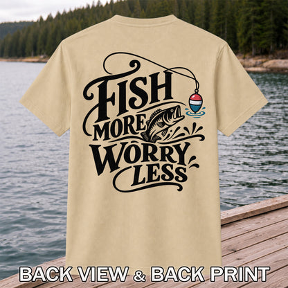 Fish More Worry Less Funny Fishing Graphic T-Shirt | Back Print