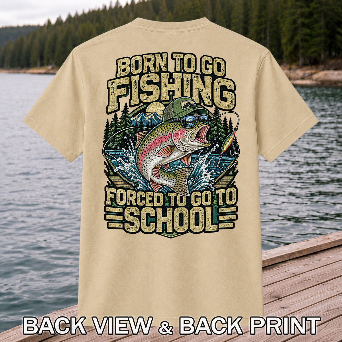 Born to Go Fishing Forced to Go to School Rainbow Trout T-Shirt | Back Print
