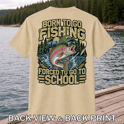 Born to Go Fishing Forced to Go to School Rainbow Trout T-Shirt | Back Print