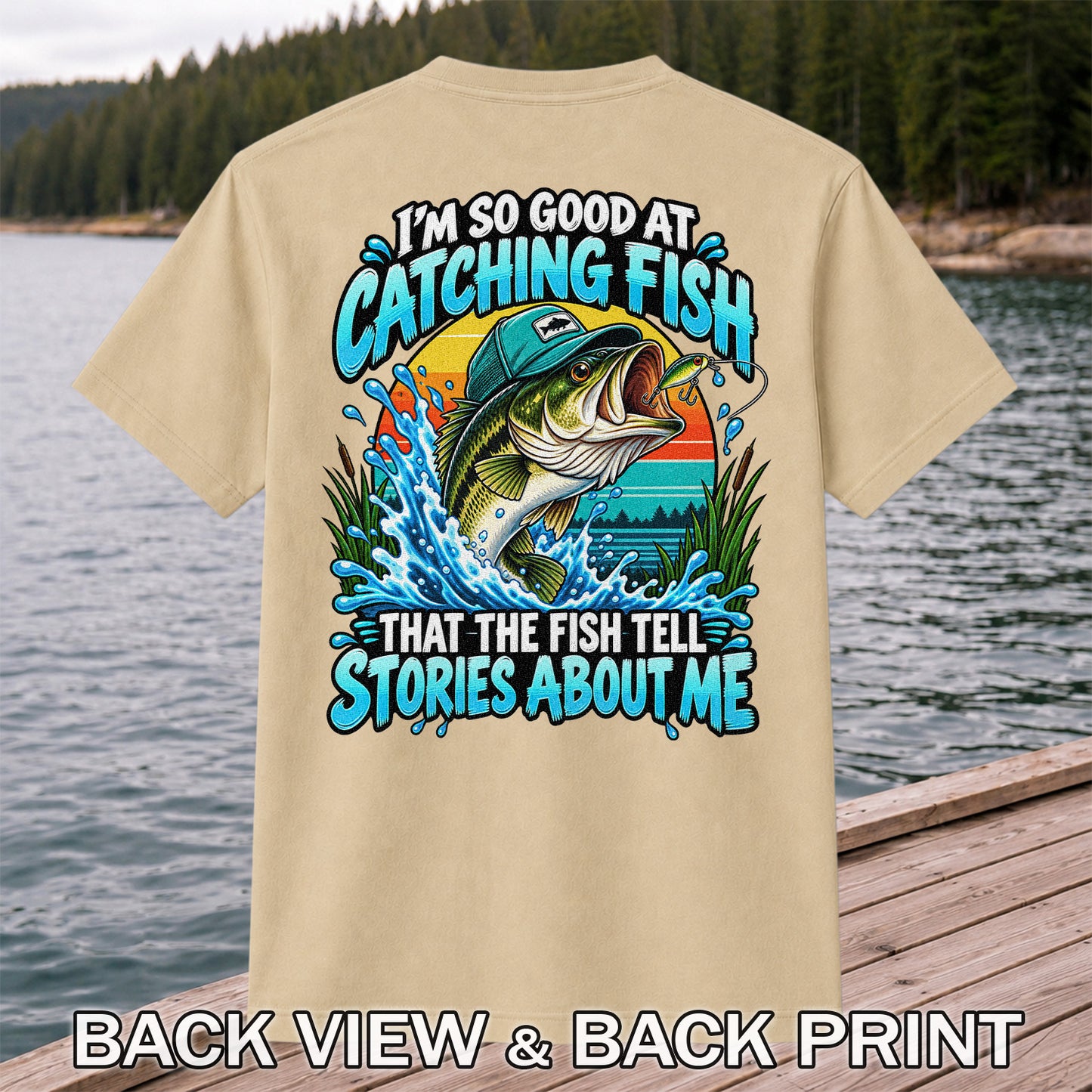 I'm So Good at Catching Fish That the Fish Tell Stories About Me Funny Bass Fishing T-Shirt | Back Print