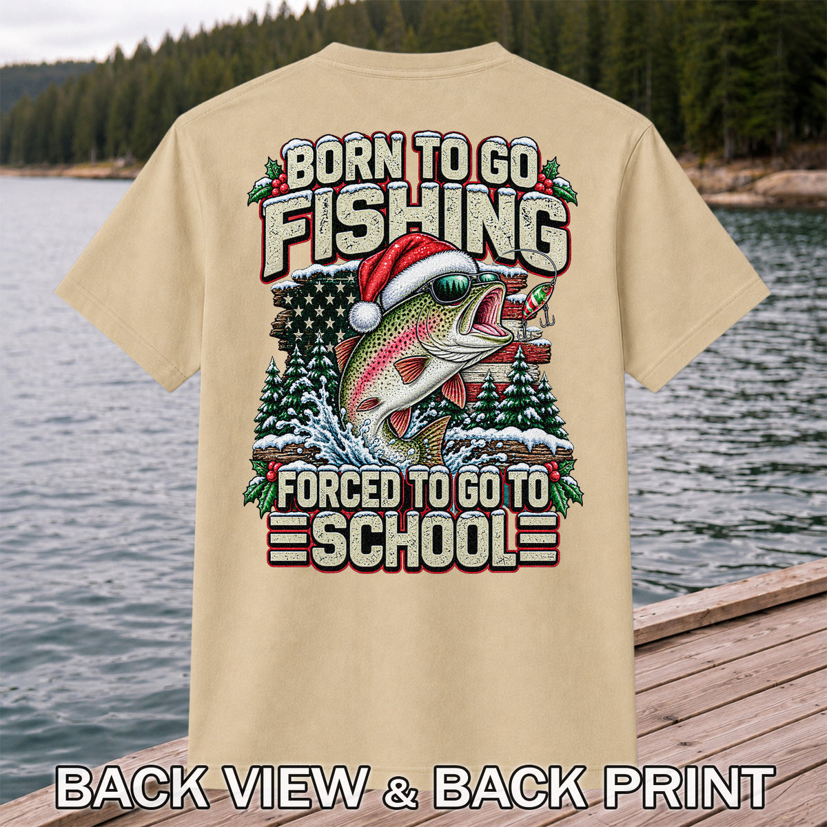 Born to Go Fishing Forced to Go to School Christmas Rainbow Trout T-Shirt | Back Print
