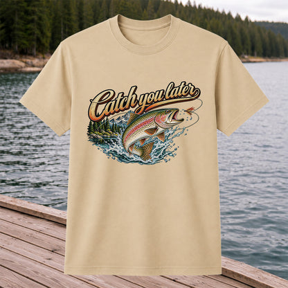 Catch You Later Rainbow Trout Fly Fishing Graphic T-Shirt
