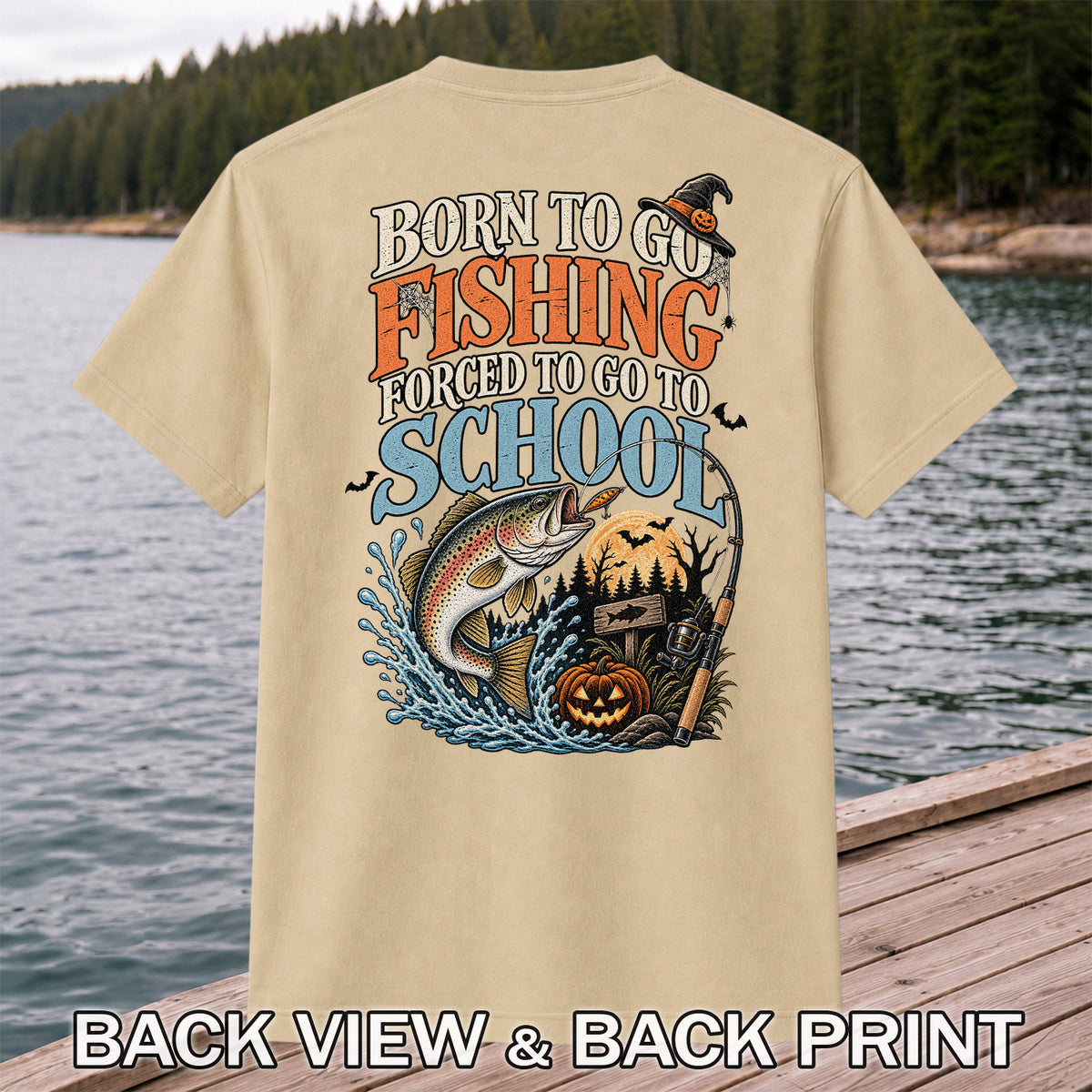 Born to Go Fishing Forced to Go to School Rainbow Trout Halloween T-Shirt | Back Print