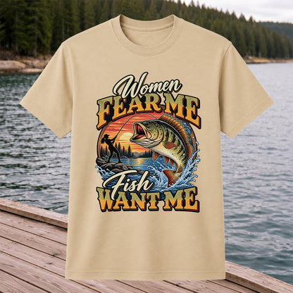 Women Fear Me Fish Want Me Bass Fishing T-Shirt