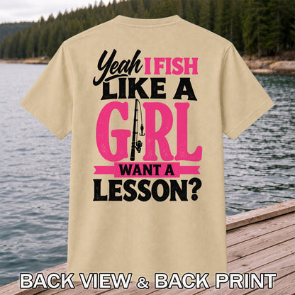 Yeah I Fish Like a Girl Want a Lesson Funny Fishing T-Shirt | Back Print