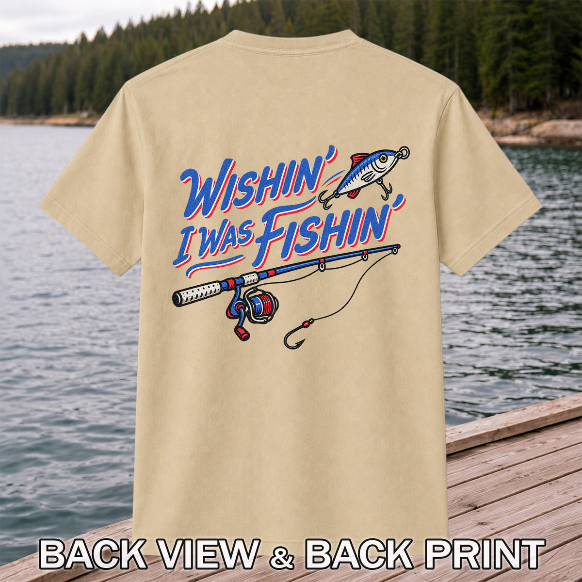 Wishin' I Was Fishin' Fishing Rod and Lure Graphic T-Shirt | Back Print