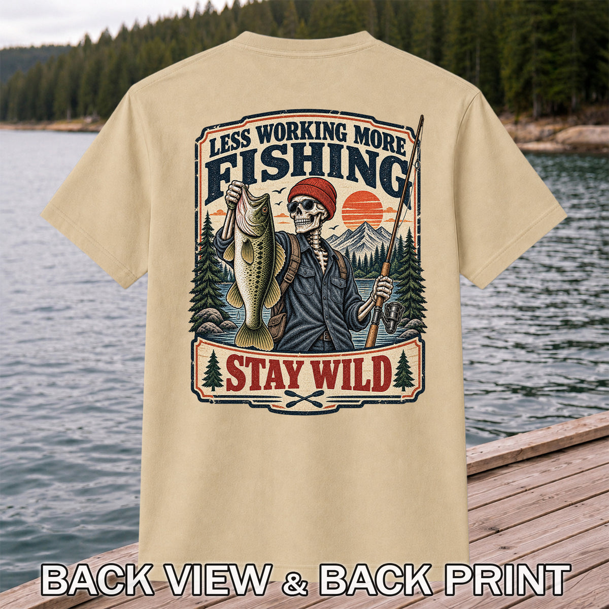 Less Working More Fishing Stay Wild Skeleton Bass Fishing T-Shirt | Back Print