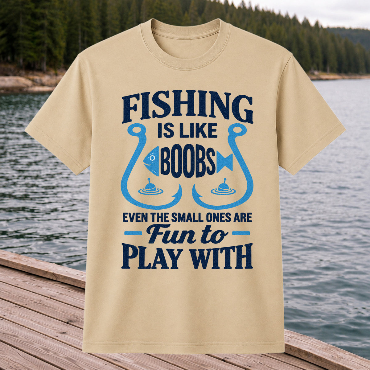 Fishing Is Like Boobs Even the Small Ones Are Fun to Play With T-Shirt