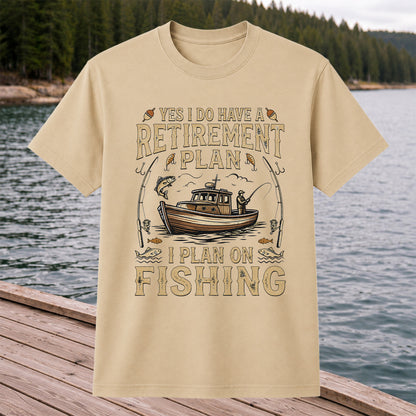 Yes I Do Have a Retirement Plan I Plan on Fishing Funny T-Shirt