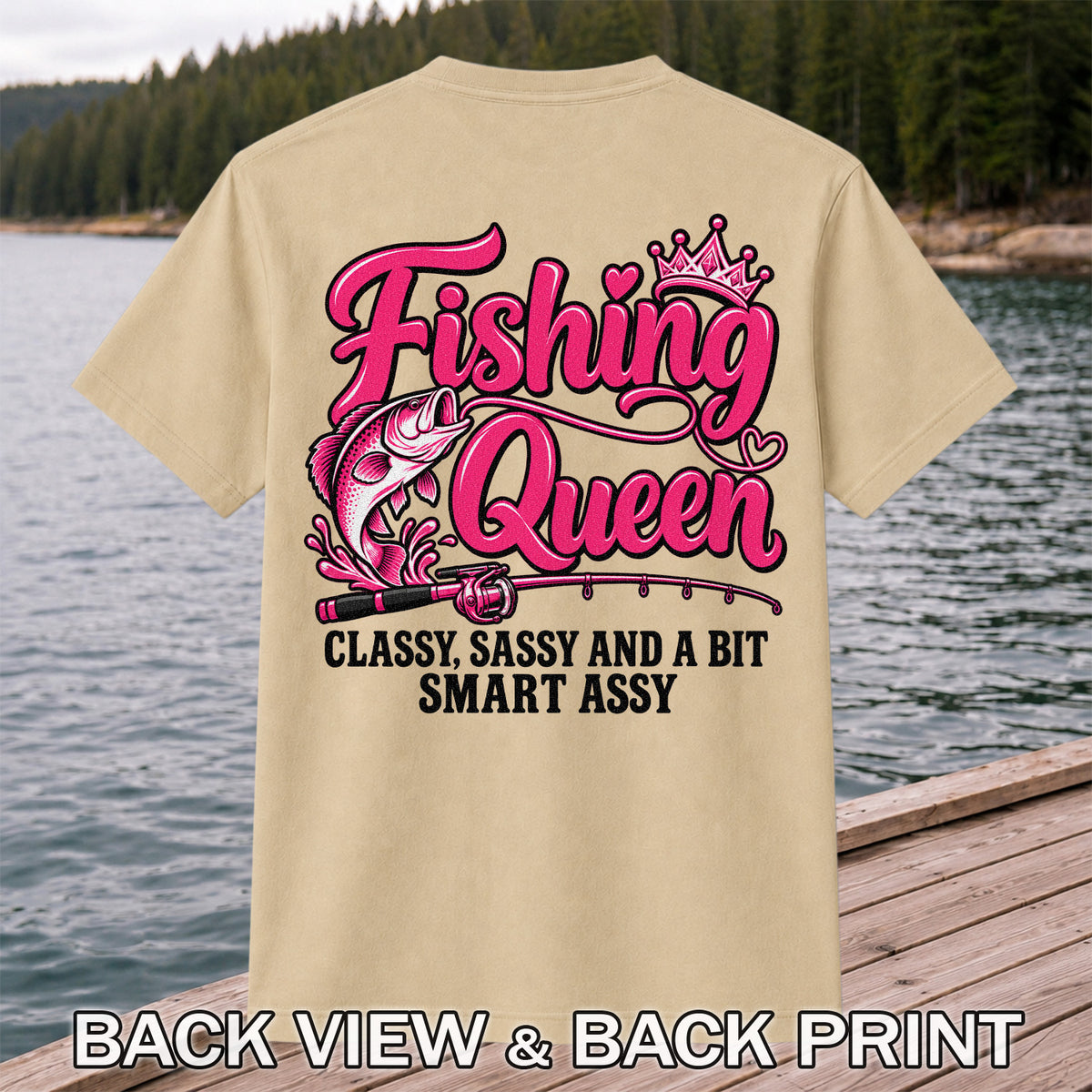 Fishing Queen Classy Sassy and a Bit Smart Assy Bass and Fishing Rod T-Shirt | Back Print