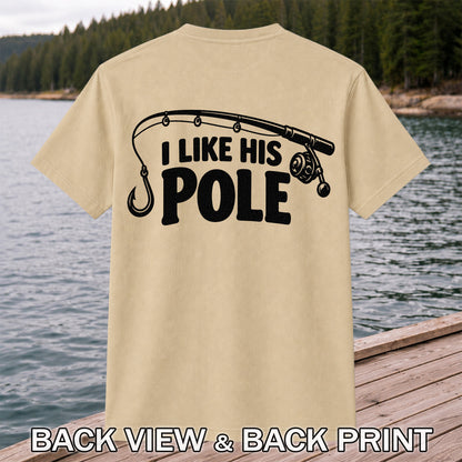 I Like His Pole Funny Fishing Rod T-Shirt | Back Print