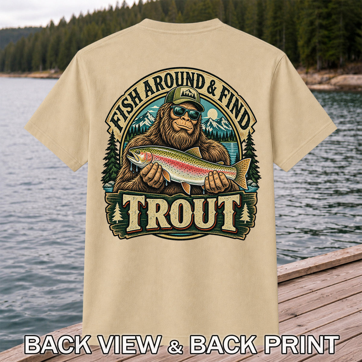 Fish Around & Find Trout Bigfoot Rainbow Trout Fishing T-Shirt | Back Print