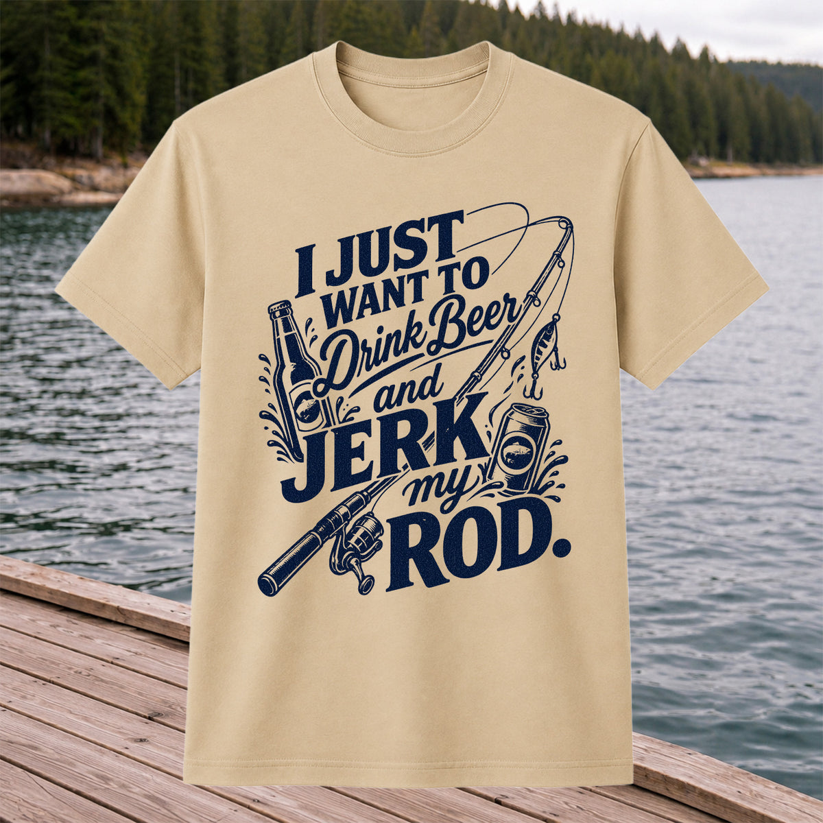 I Just Want to Drink Beer and Jerk My Rod Fishing T-Shirt