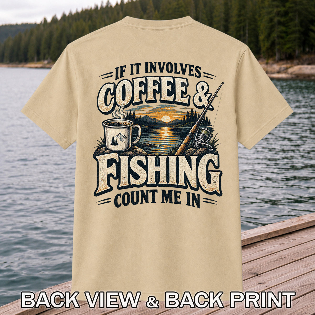 If It Involves Coffee & Fishing Count Me In - Lake Sunset and Fishing Rod Graphic T-Shirt | Back Print