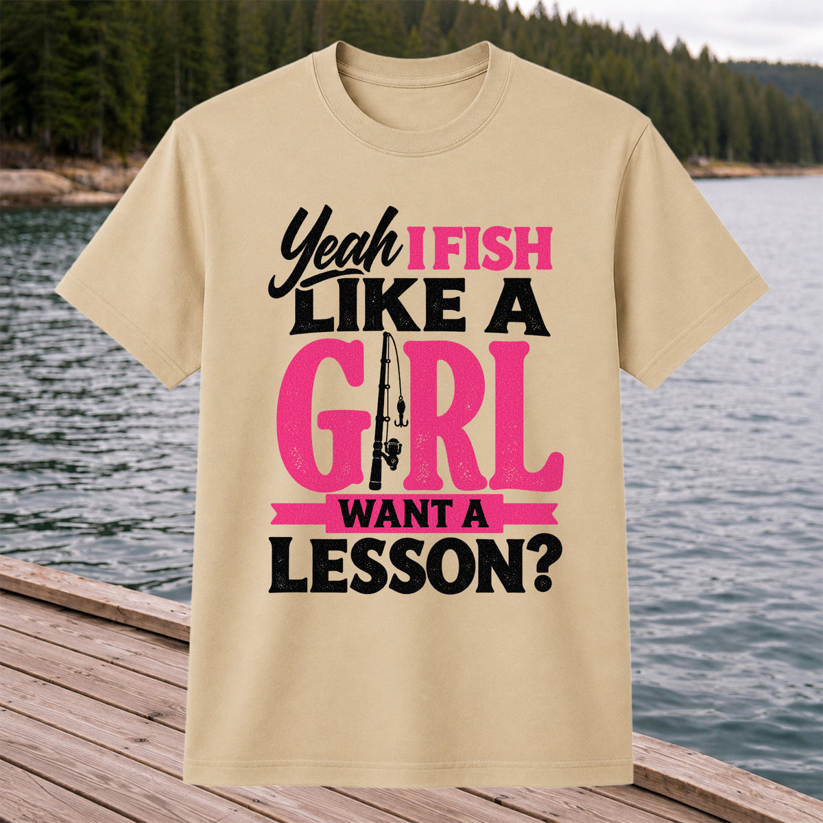 Yeah I Fish Like a Girl Want a Lesson Funny Fishing T-Shirt