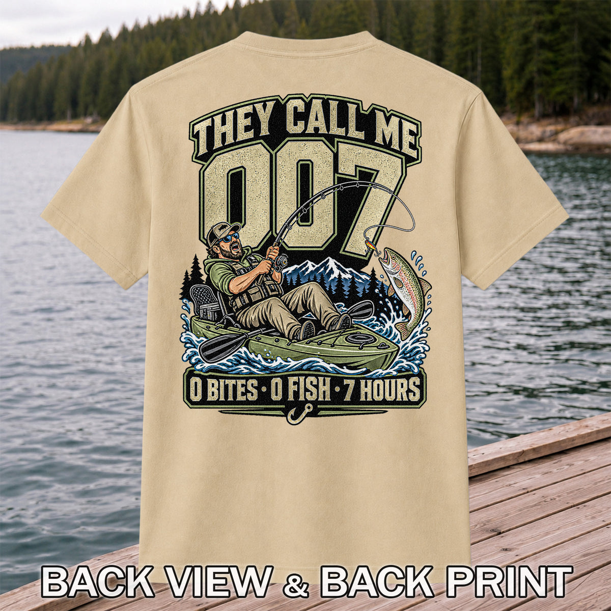 They Call Me 007 0 Bites 0 Fish 7 Hours Funny Kayak Fishing T-Shirt | Back Print