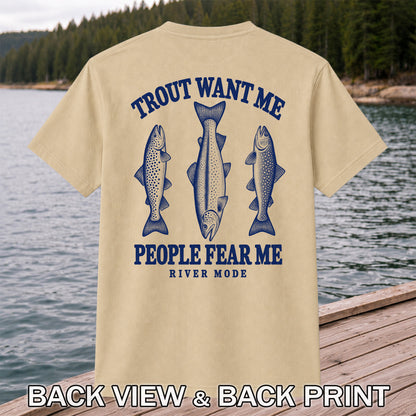 Trout Want Me People Fear Me River Mode Funny Fishing T-Shirt | Back Print