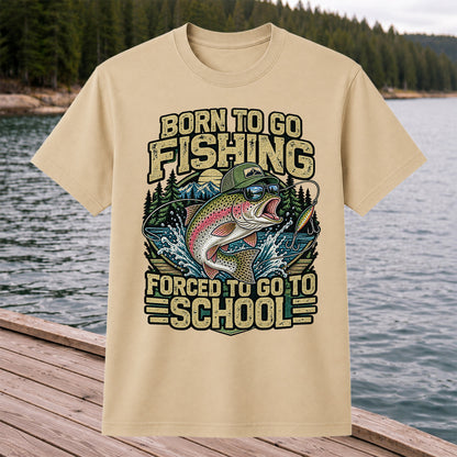 Born to Go Fishing Forced to Go to School Rainbow Trout T-Shirt
