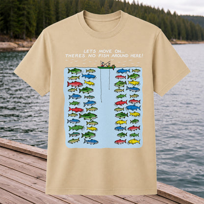 Let's Move On There's No Fish Around Here Funny Fishing T Shirt