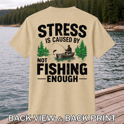 Stress Is Caused by Not Fishing Enough Graphic T-Shirt | Back Print