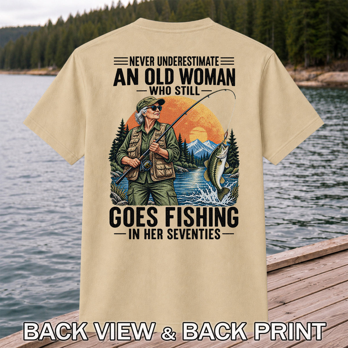 Never Underestimate an Old Woman Fishing in Her Seventies T-Shirt | Back Print