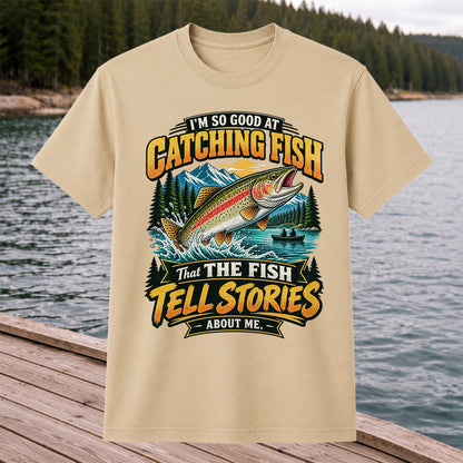 I'm So Good at Catching Fish That the Fish Tell Stories About Me Rainbow Trout Fishing T-Shirt V