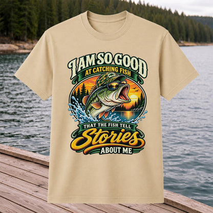 I Am So Good at Catching Fish That the Fish Tell Stories About Me Bass T-Shirt
