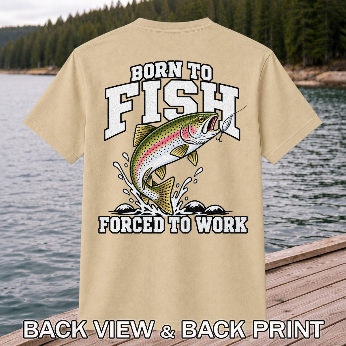 Born to Fish Forced to Work Rainbow Trout Fishing T-Shirt | Back Print