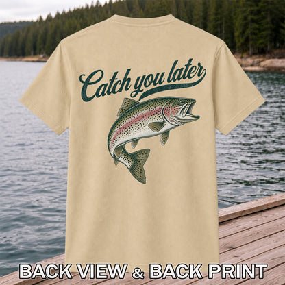 Catch You Later Rainbow Trout Funny Fishing Graphic T-Shirt | Back Print