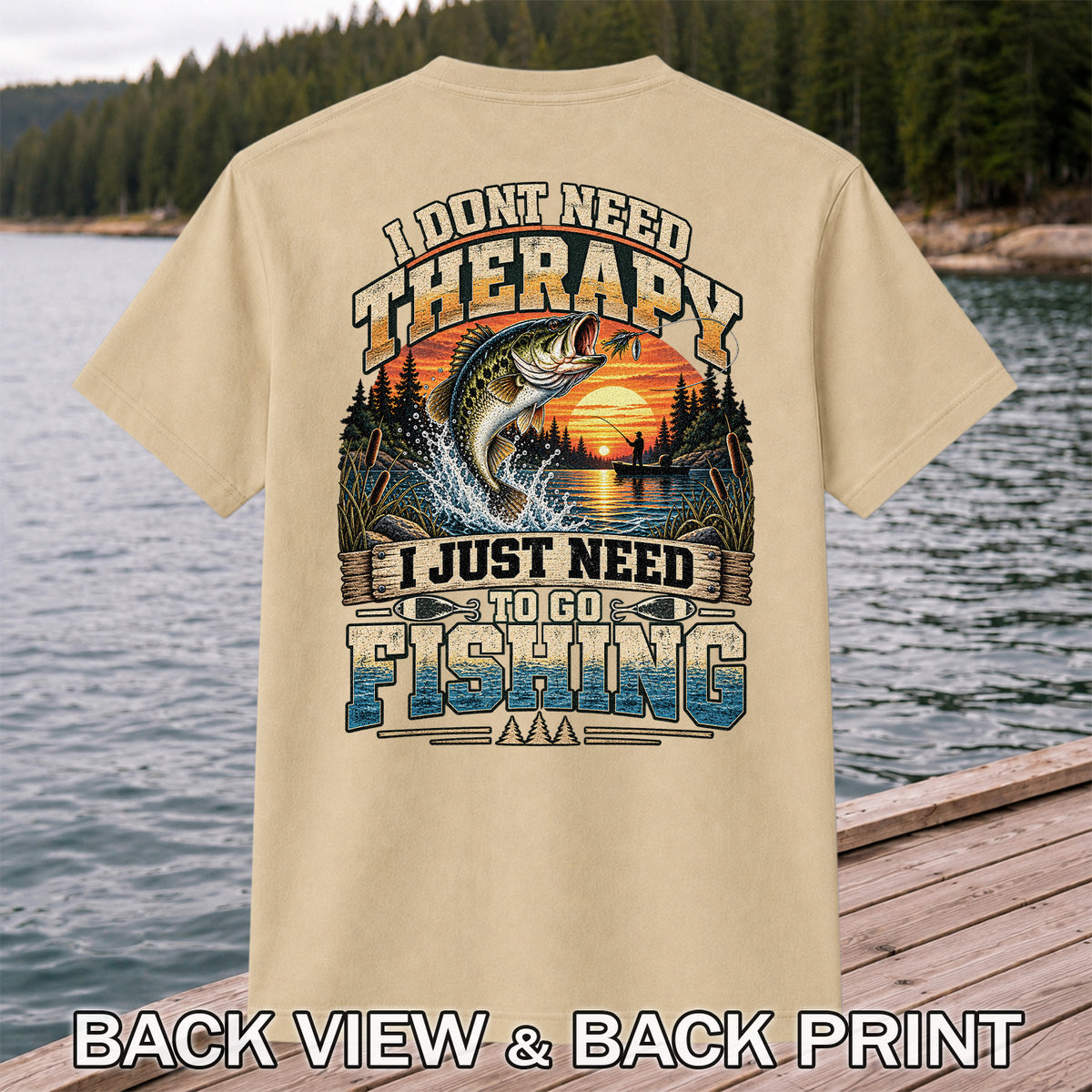 I Don't Need Therapy I Just Need to Go Fishing Bass T-Shirt | Back Print