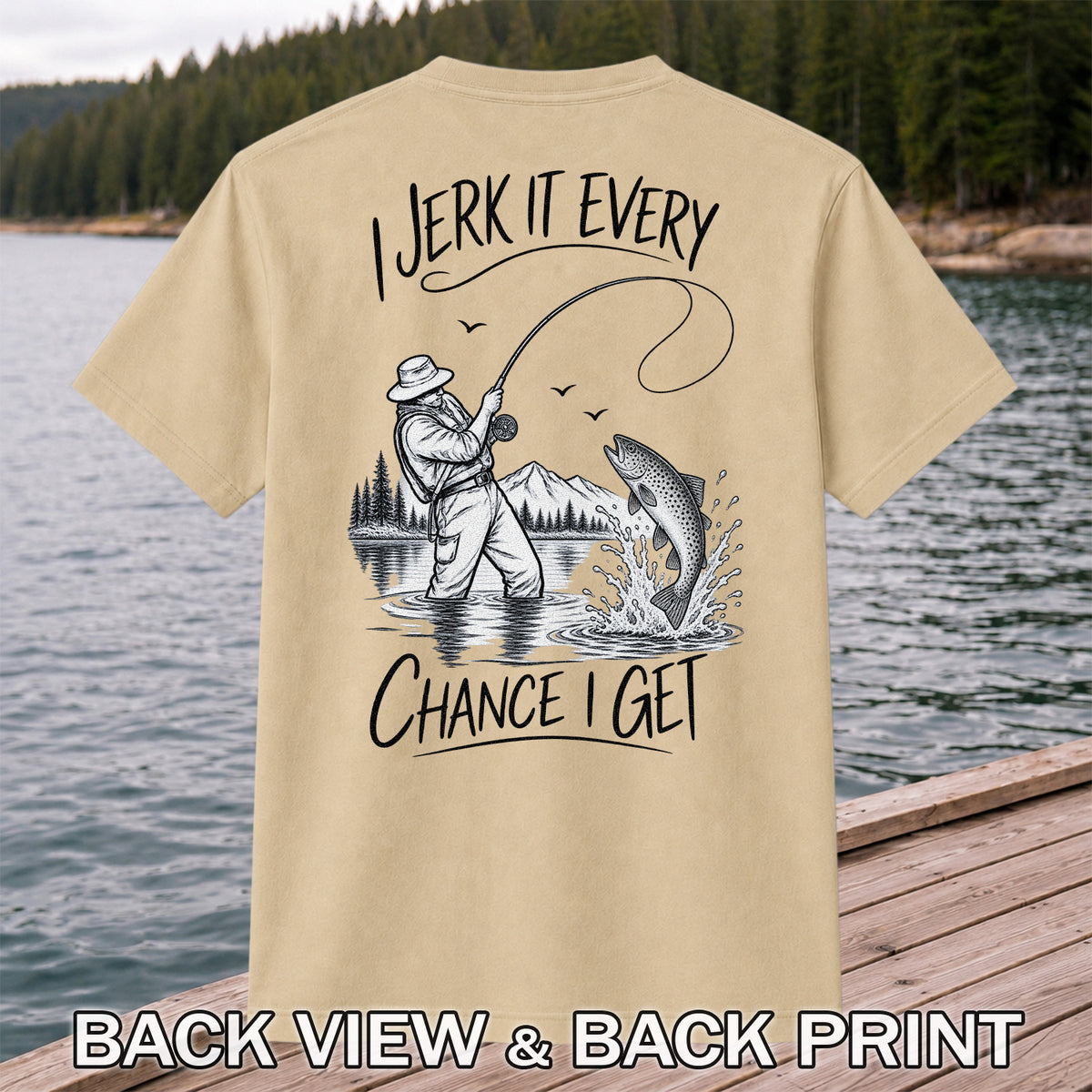 Jerk It Every Chance I Get Funny Fishing Graphic T-Shirt | Back Print