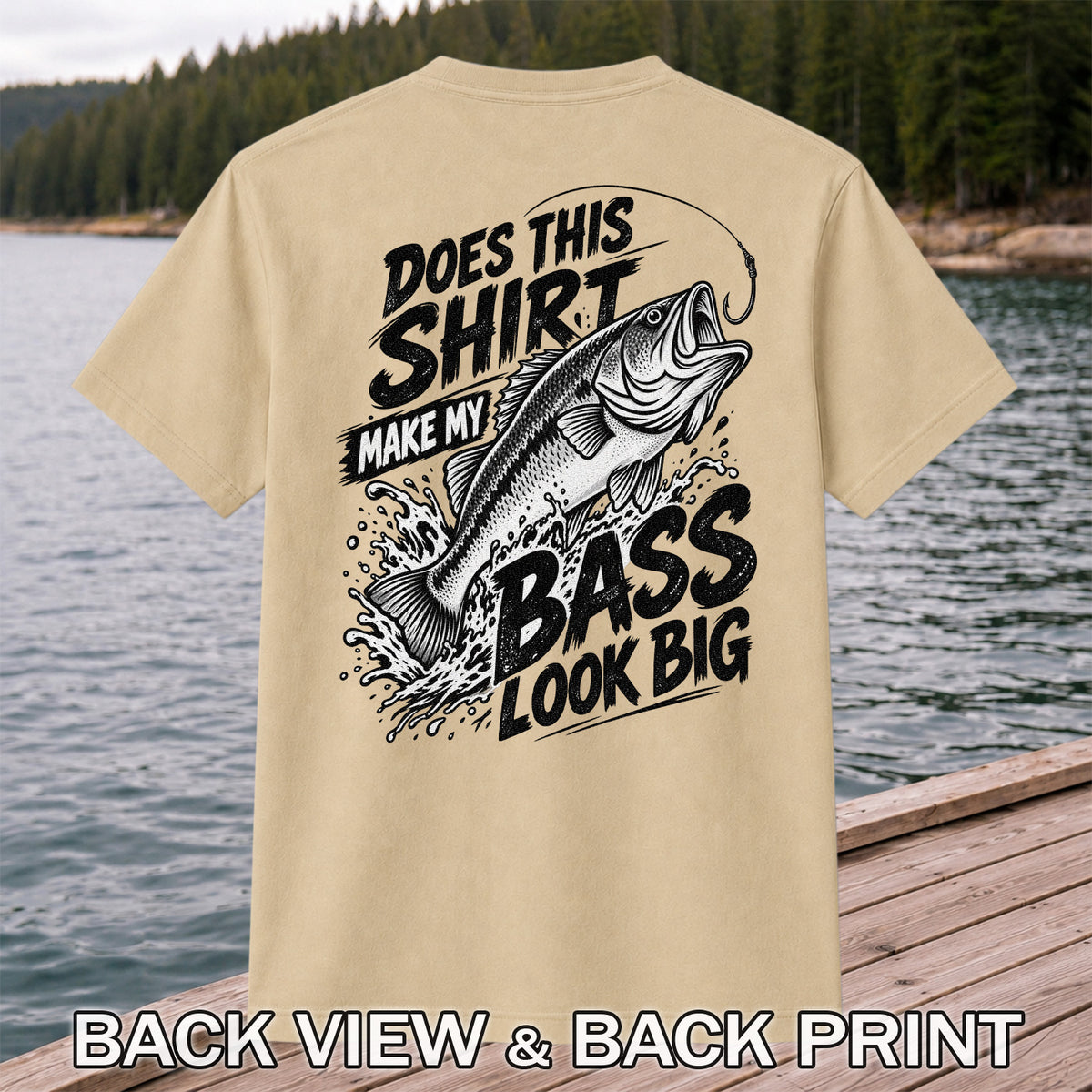 Does This Shirt Make My Bass Look Big Funny T-Shirt | Back Print