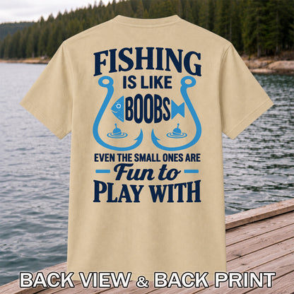 Fishing Is Like Boobs Even the Small Ones Are Fun to Play With Funny Fishing Hook T-Shirt | Back Print