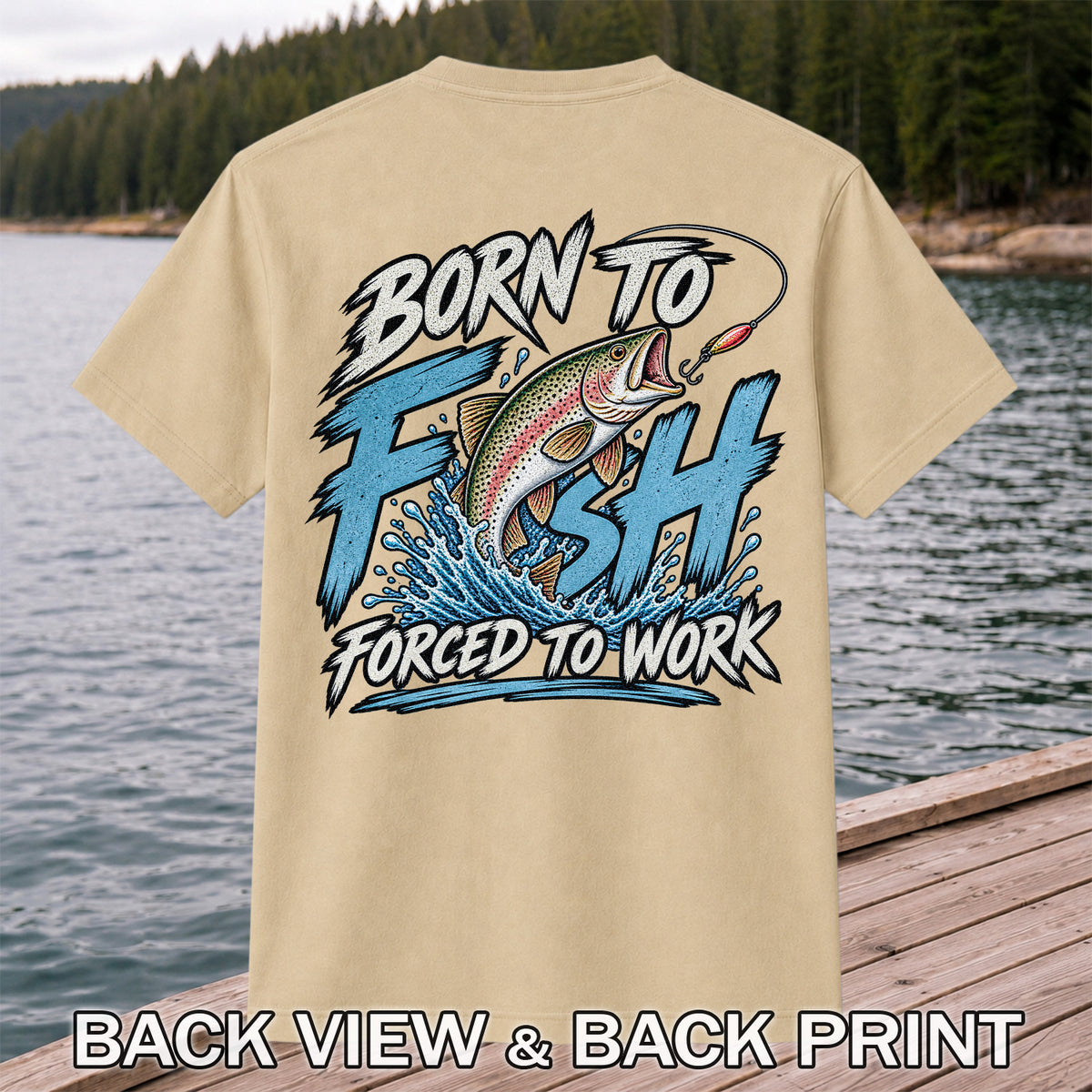 Born to Fish Forced to Work Jumping Rainbow Trout Fishing T-Shirt | Back Print