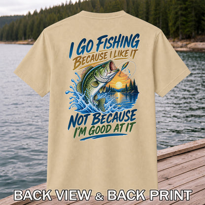 I Go Fishing Because I Like It Funny Bass Fishing Graphic T-Shirt | Back Print