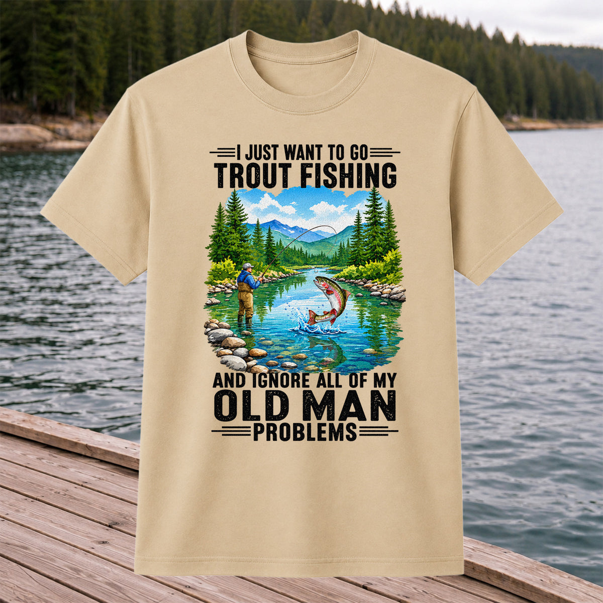I Just Want to Go Trout Fishing and Ignore My Old Man Problems Funny T-Shirt