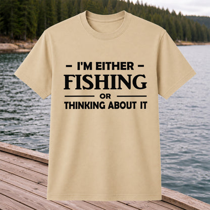 I'm Either Fishing Or Thinking About It Funny Fishing T-Shirt