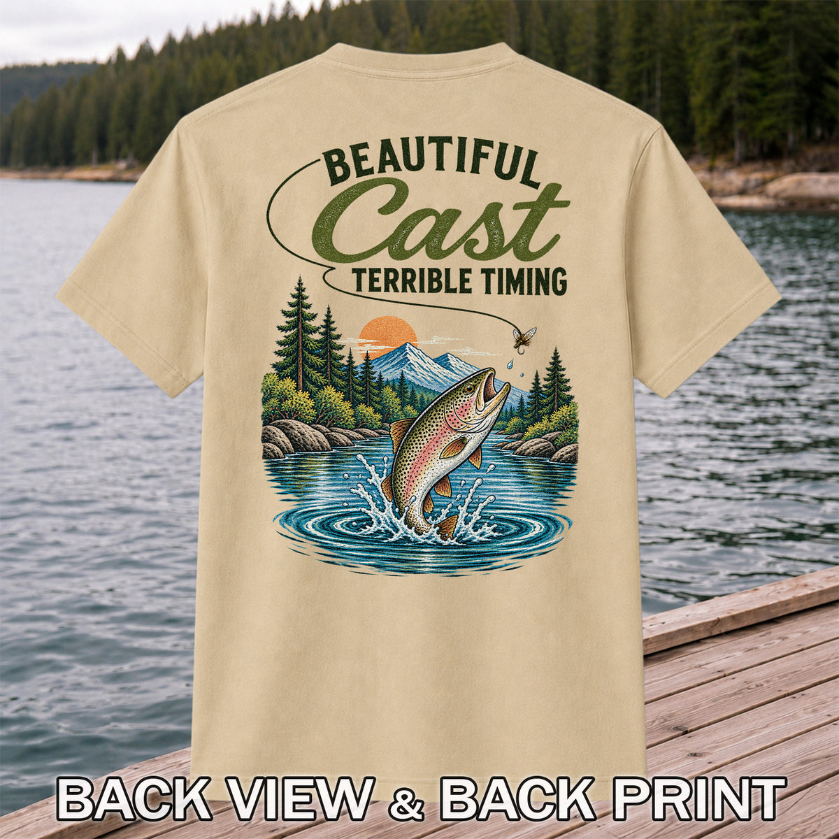 Beautiful Cast Terrible Timing Rainbow Trout Fly Fishing T-Shirt | Back Print