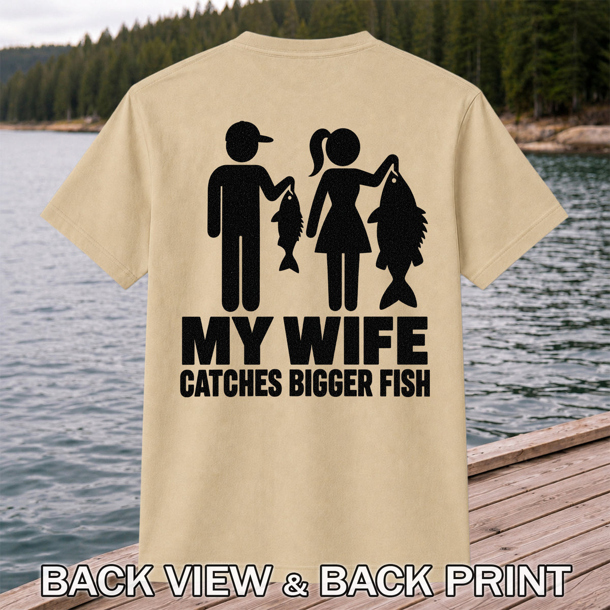 My Wife Catches Bigger Fish Funny Fishing T-Shirt | Back Print