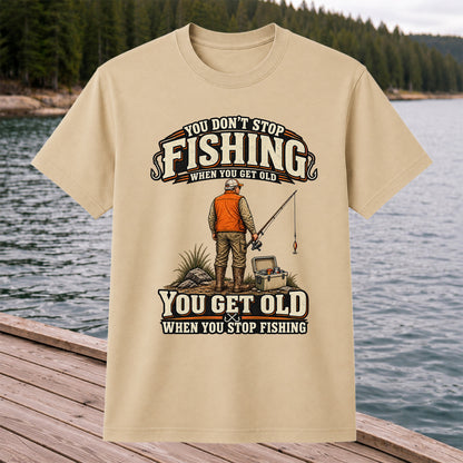 You Don't Stop Fishing When You Get Old Angler T-Shirt