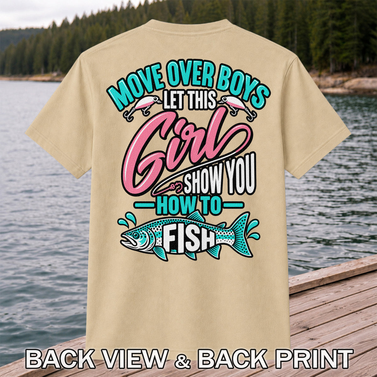 Move Over Boys Let This Girl Show You How to Fish Trout Fishing T-Shirt | Back Print