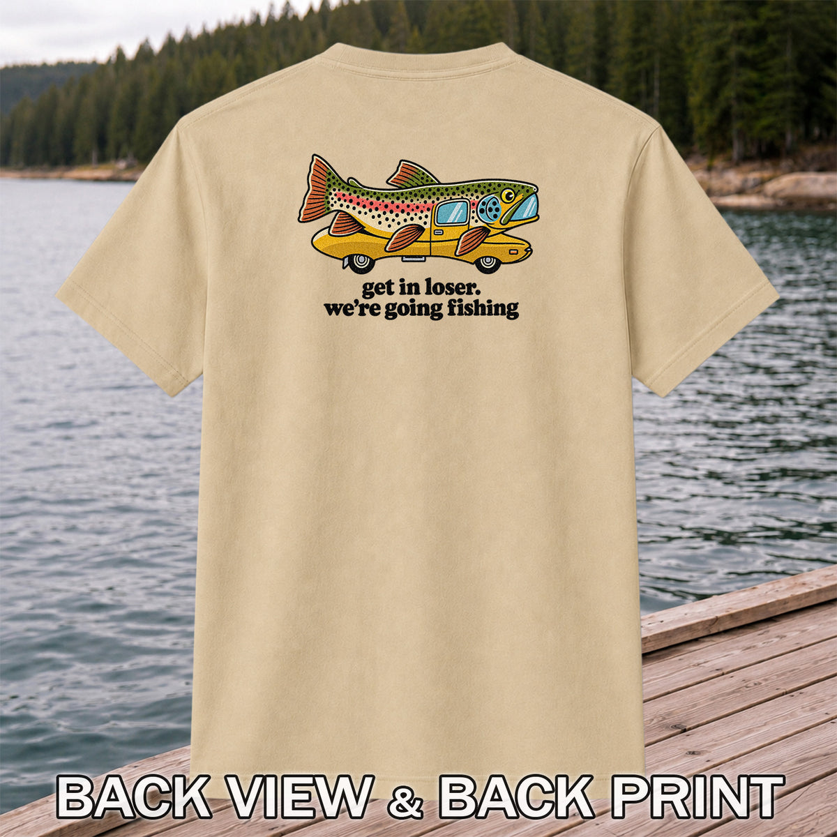 Get In Loser We're Going Fishing Rainbow Trout Camper T-Shirt | Back Print