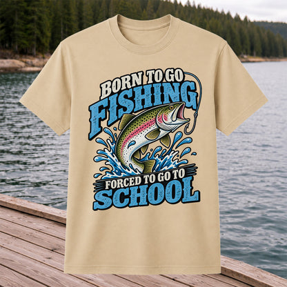 Born to Go Fishing Forced to Go to School Rainbow Trout T-Shirt