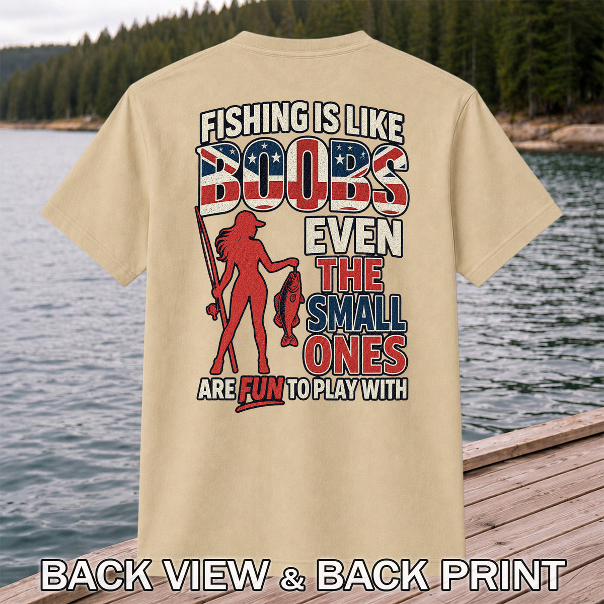 Fishing Is Like Boobs Even the Small Ones Are Fun to Play With Funny Fishing T-Shirt | Back Print
