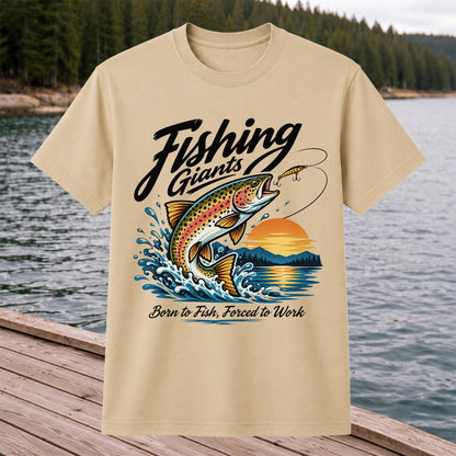 Fishing Giants Born to Fish Forced to Work Rainbow Trout T-Shirt